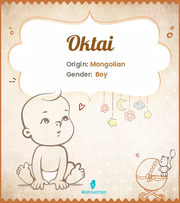 Baby Name Oktai Meaning, Origin, And Popularity
