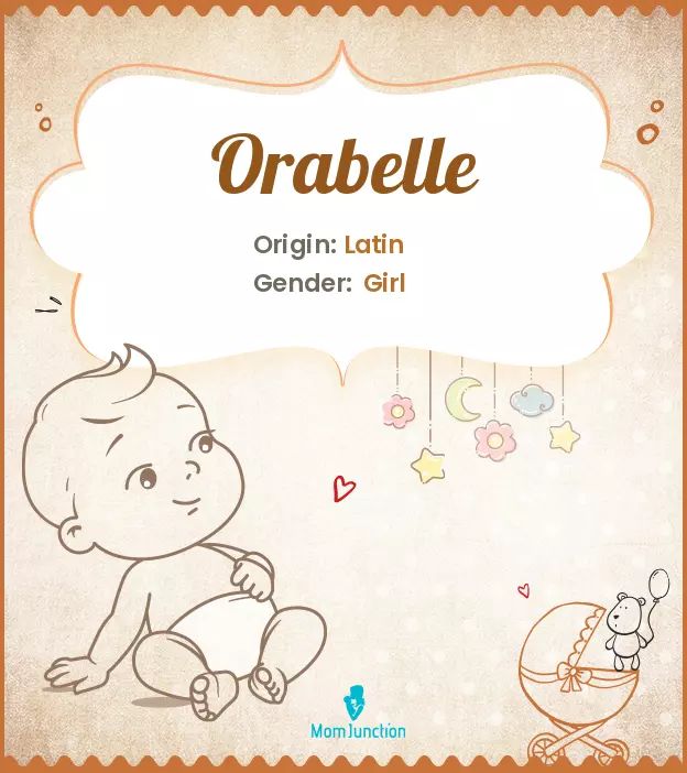 Explore Orabelle: Meaning, Origin & Popularity | MomJunction