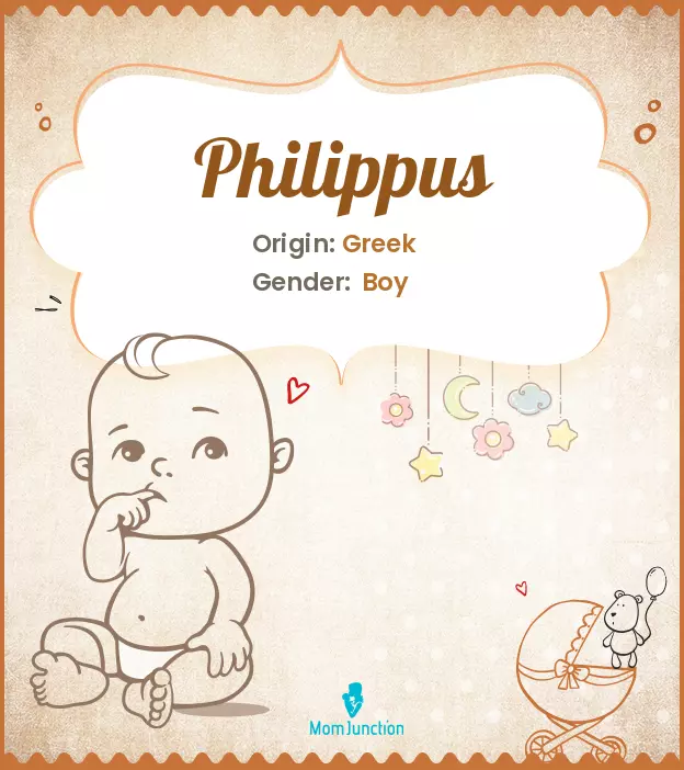 Explore Philippus: Meaning, Origin & Popularity | MomJunction