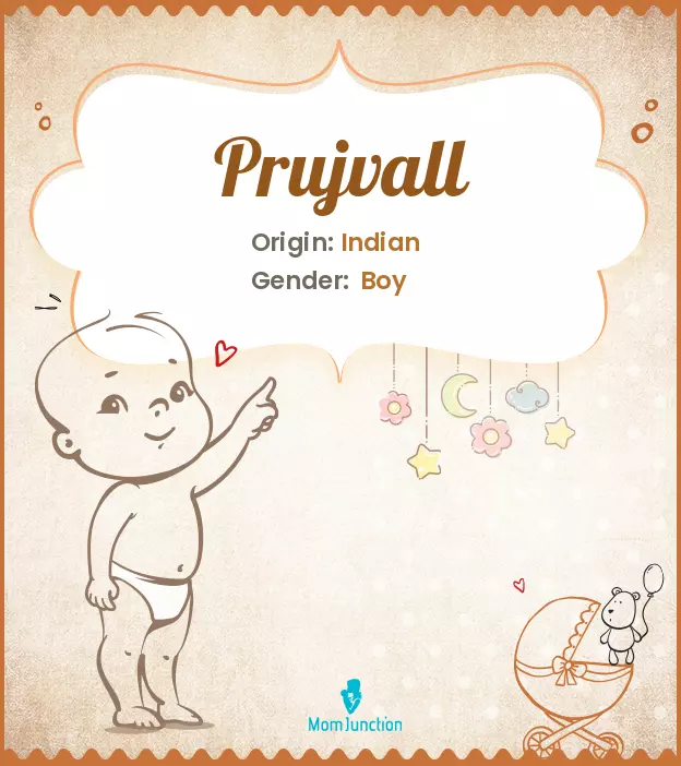 Baby Name Prujvall Meaning, Origin, And Popularity