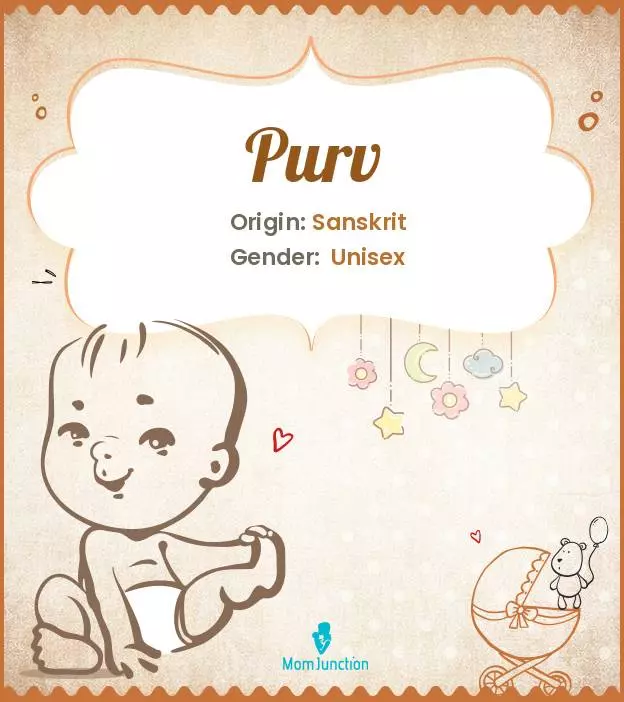Baby Name purv Meaning, Origin, And Popularity