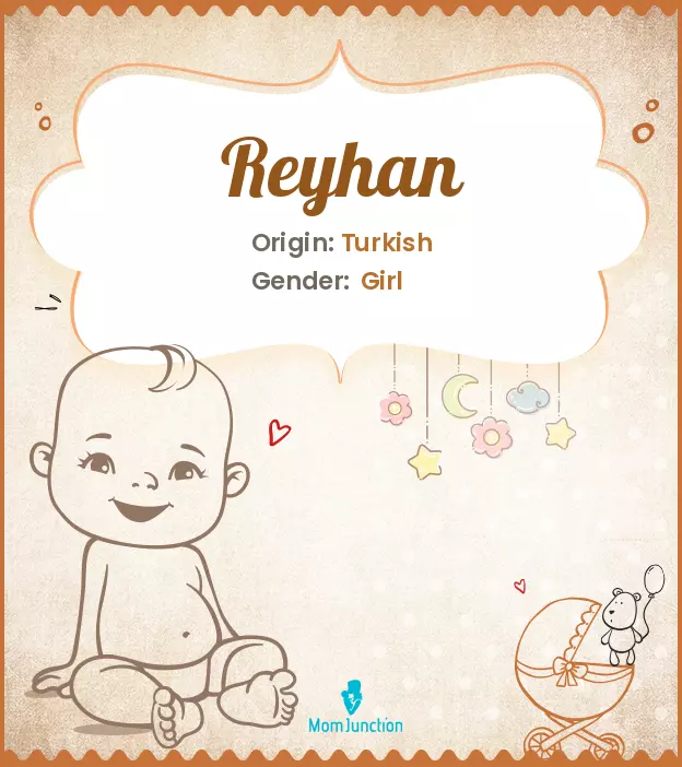 Explore Reyhan: Meaning, Origin & Popularity | MomJunction