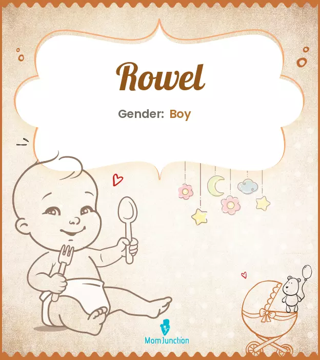 Explore Rowel: Meaning, Origin & Popularity | MomJunction