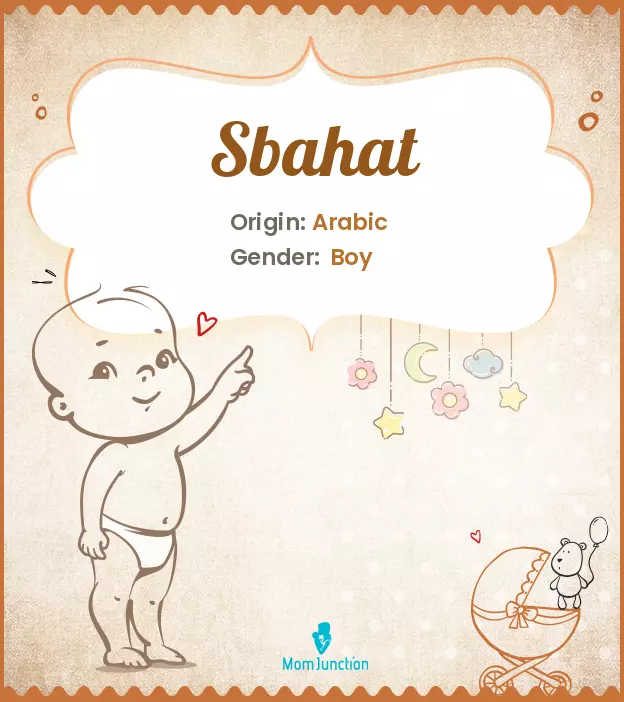 Baby Name sbahat Meaning, Origin, And Popularity