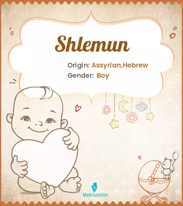 Baby Name Shlemun Meaning, Origin, And Popularity