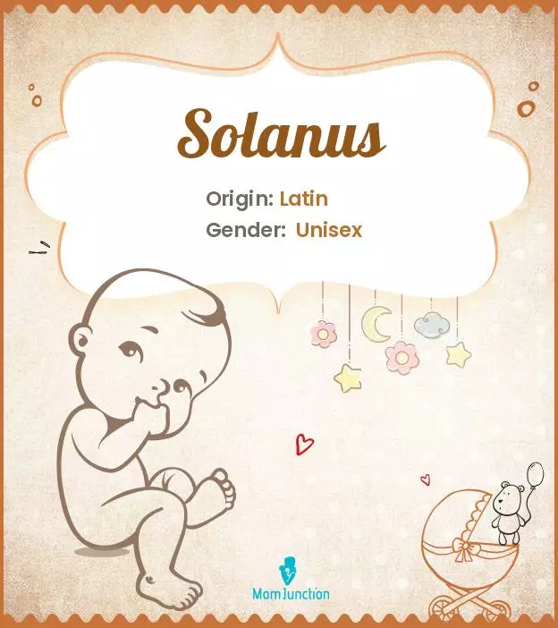 Baby Name Solanus Meaning, Origin, And Popularity
