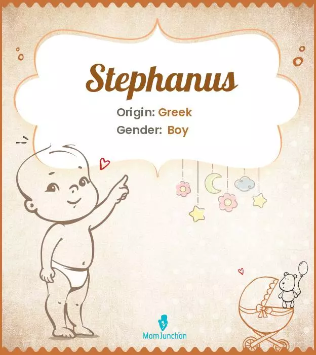 Explore Stephanus: Meaning, Origin & Popularity | MomJunction