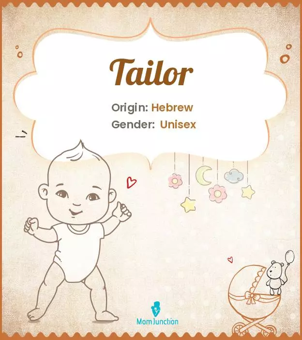 Baby Name Tailor Meaning, Origin, And Popularity