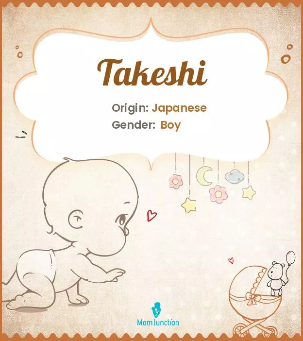 Baby Name Takeshi Meaning, Origin, And Popularity