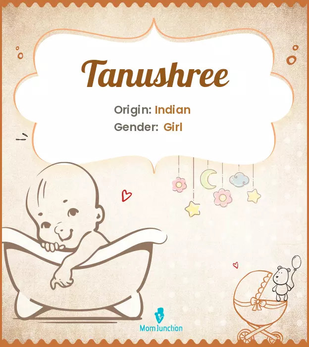 Explore Tanushree: Meaning, Origin & Popularity | MomJunction