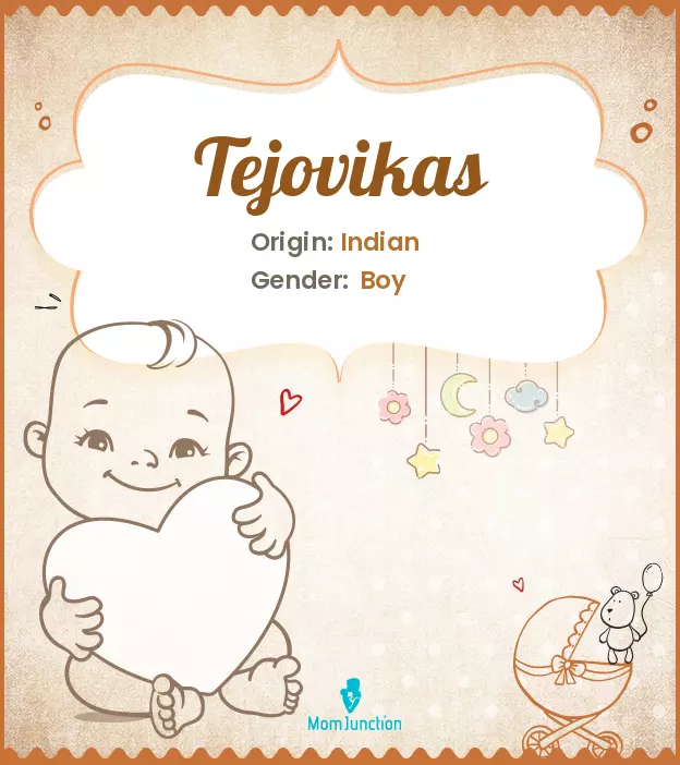 Baby Name tejovikas Meaning, Origin, And Popularity