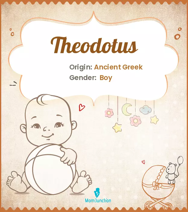 Baby Name Theodotus Meaning, Origin, And Popularity