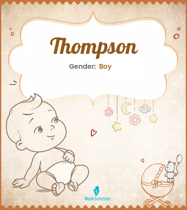 Explore Thompson: Meaning, Origin & Popularity | MomJunction