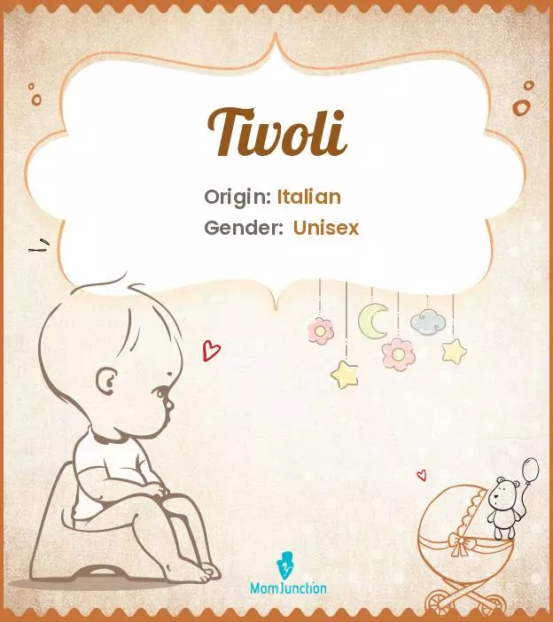 Baby Name Tivoli Meaning, Origin, And Popularity
