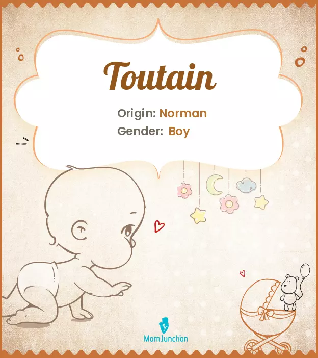 Baby Name Toutain Meaning, Origin, And Popularity