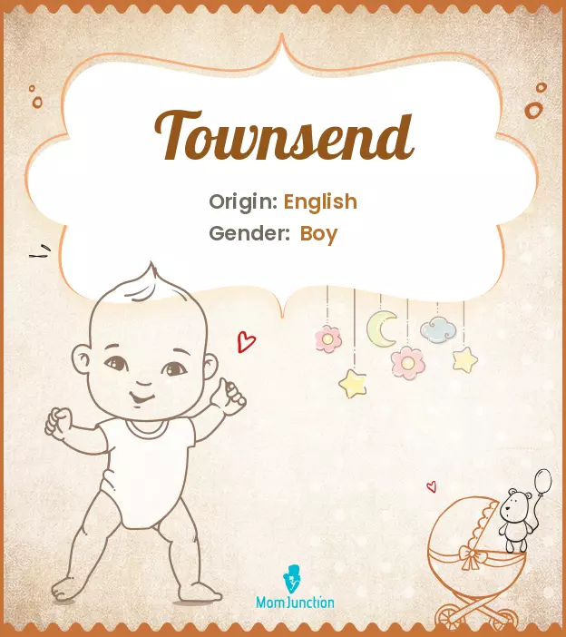 Explore Townsend: Meaning, Origin & Popularity | MomJunction