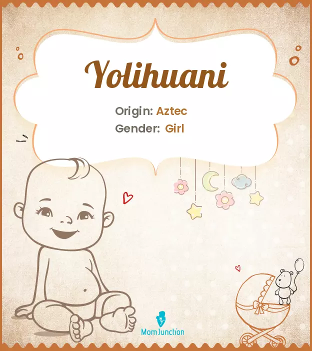 Baby Name Yolihuani Meaning, Origin, And Popularity