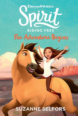 Spirit Riding Free: The Adventure Begins by Suzanne Selfors