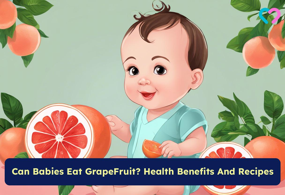 Can Babies Eat GrapeFruit? Health Benefits And Recipes