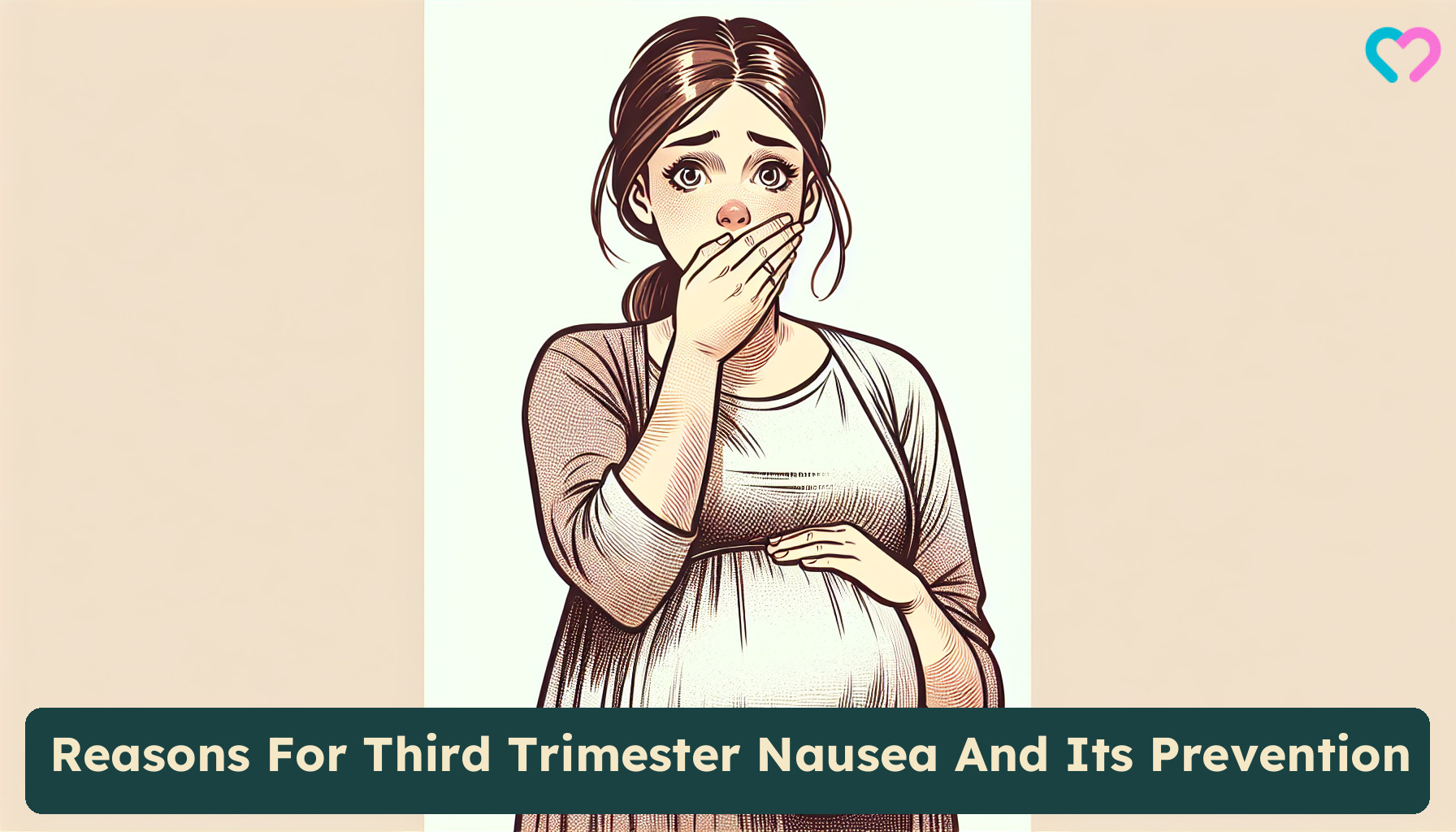 Nausea in 3rd Trimester - Reasons, Remedies and Prevention